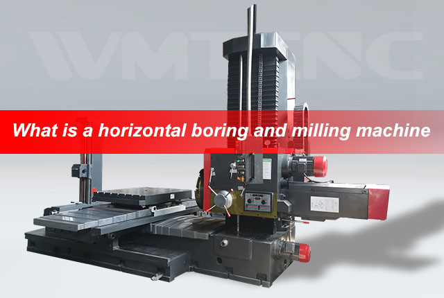 What is a horizontal boring and milling machine？