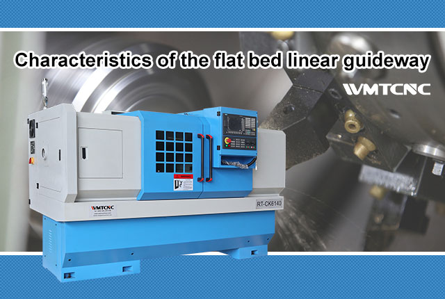 The characteristics of the flat bed linear guideway
