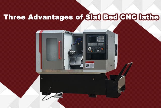 Three Advantages of Slat Bed CNC Lathe Machine