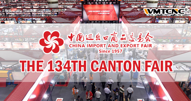 Exhibition News For 134th Canton Fair | WMTCNC
